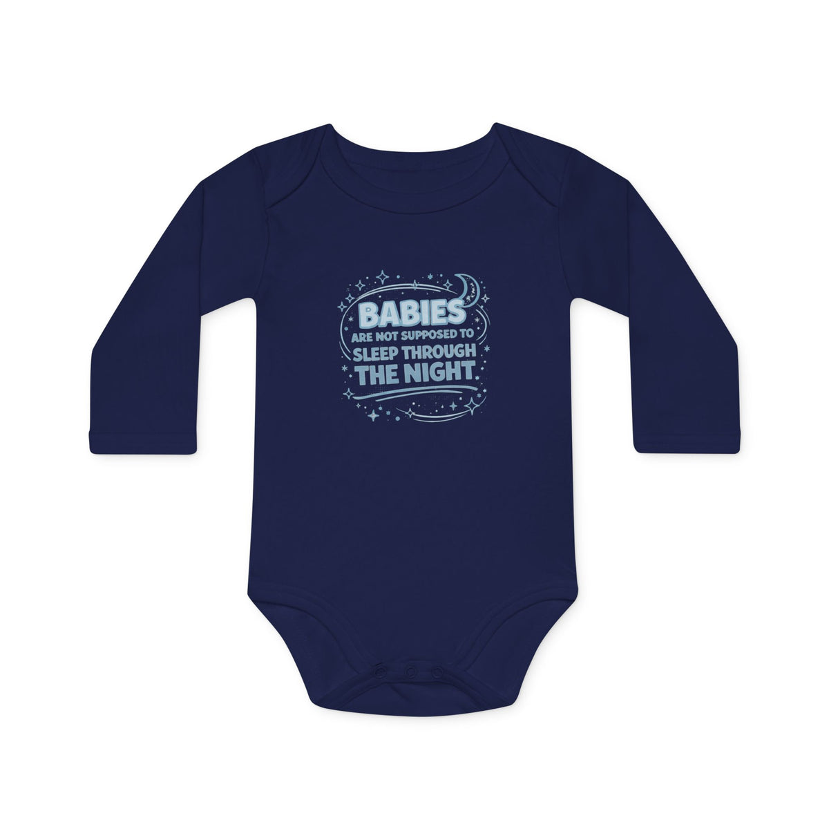 Organic Onesie - "Babies are not supposed to sleep through the night " Long Sleeve Organic Infant Onesie