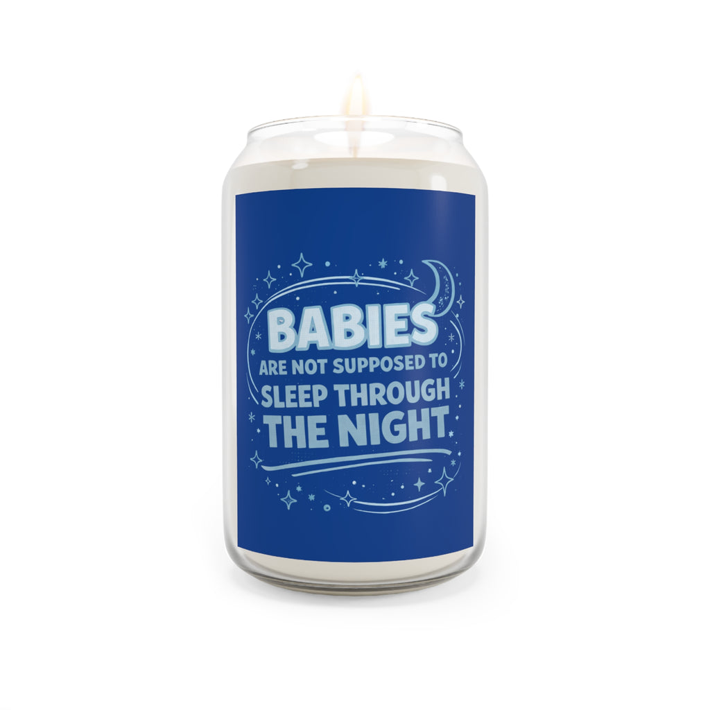 Scented Eco-Soy Candle — "Babies Are Not Supposed to Sleep Through the Night" (13.75 oz)