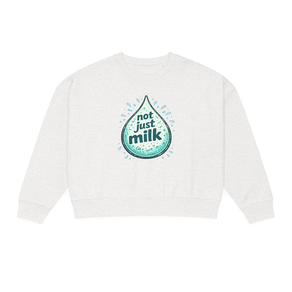 Women's Organic Crew Neck Sweatshirt - Not Just Milk