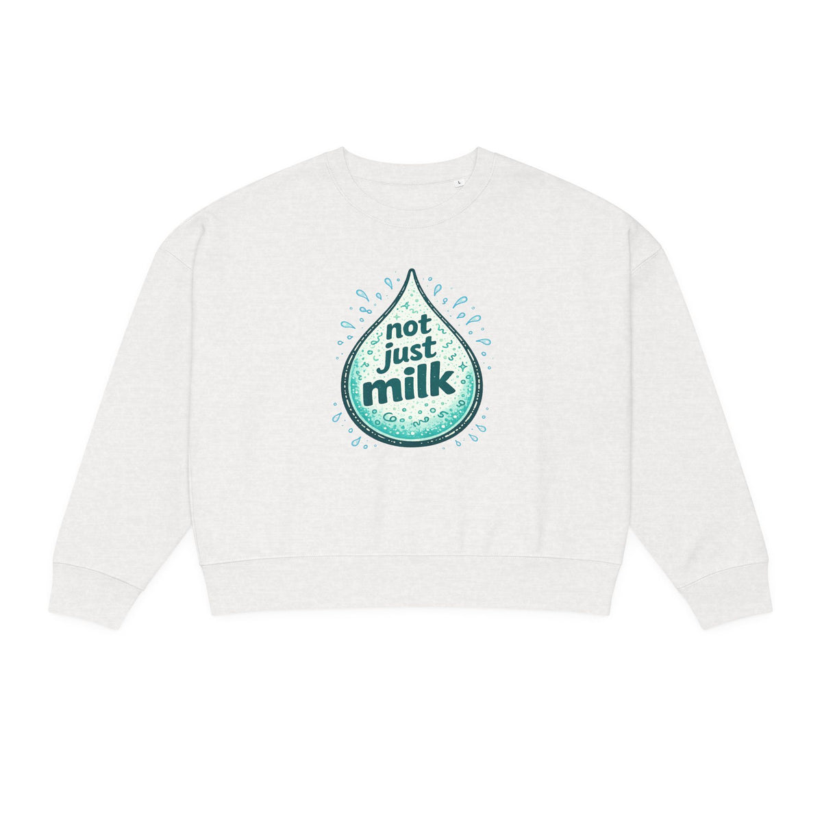 Women's Organic Crew Neck Sweatshirt - Not Just Milk