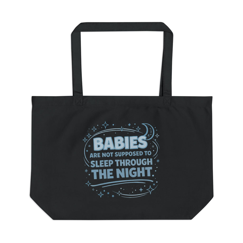 Tote – "Babies Are Not Supposed to Sleep Through the Night" Funny Parenting Reusable Tote