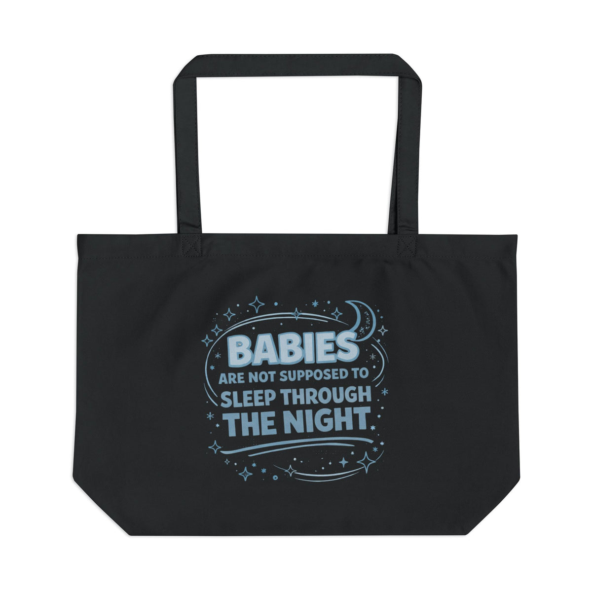 Tote – "Babies Are Not Supposed to Sleep Through the Night" Funny Parenting Reusable Tote
