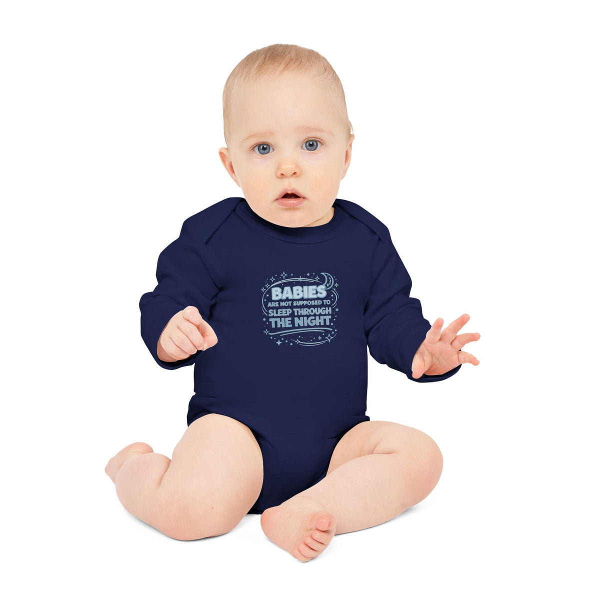 Organic Onesie - "Babies are not supposed to sleep through the night " Long Sleeve Organic Infant Onesie